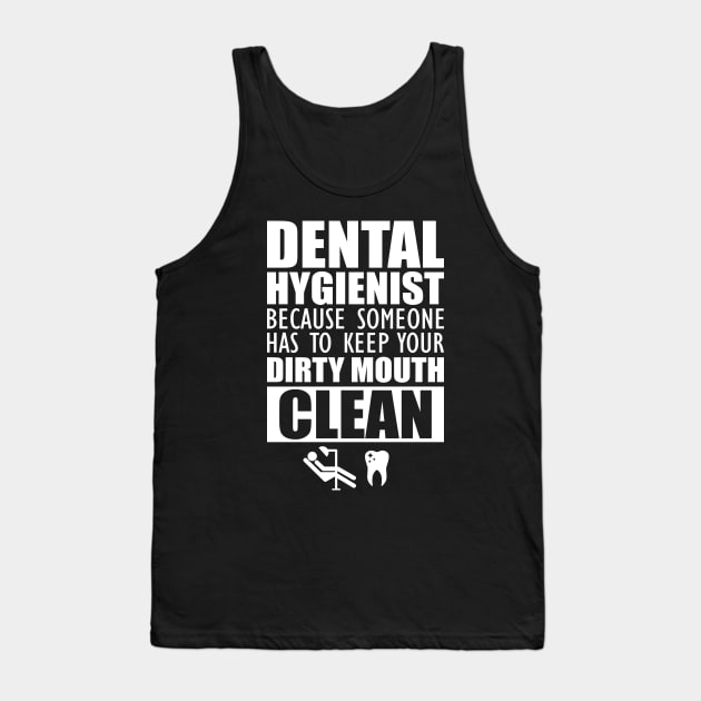 Dental Hygienist - Keep your mouth clean Tank Top by KC Happy Shop